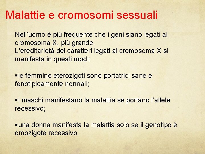 Malattie e cromosomi sessuali Nell’uomo è più frequente che i geni siano legati al