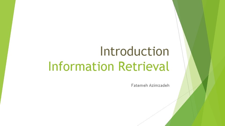 Introduction Information Retrieval Fatemeh Azimzadeh 