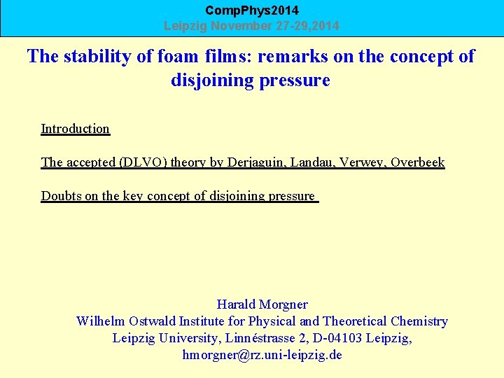 Comp. Phys 2014 Leipzig November 27 -29, 2014 The stability of foam films: remarks