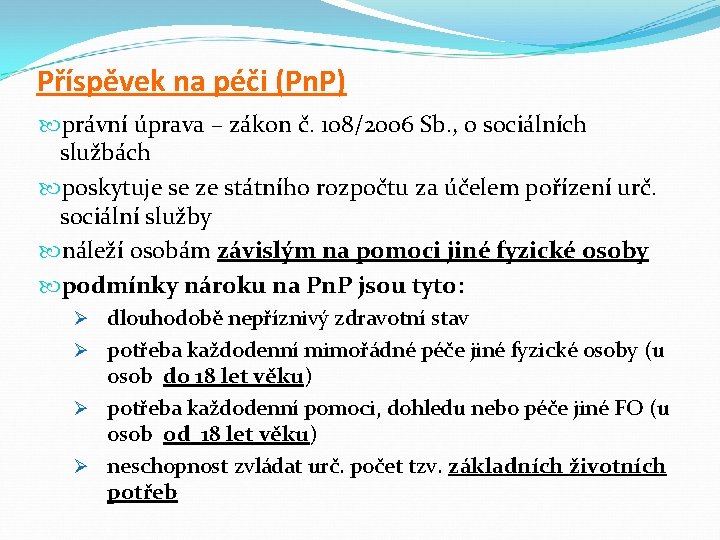 Příspěvek na péči (Pn. P) právní úprava – zákon č. 108/2006 Sb. , o Příspěvek na péči (Pn. P) právní úprava – zákon č. 108/2006 Sb. , o