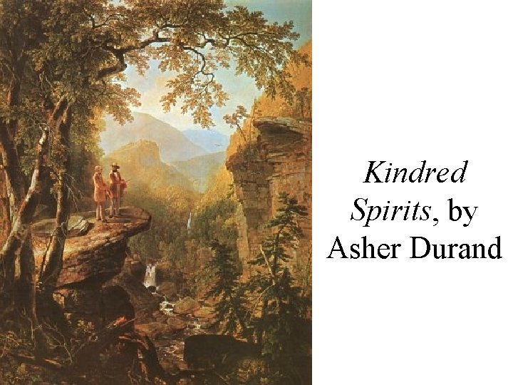 Kindred Spirits, by Asher Durand 