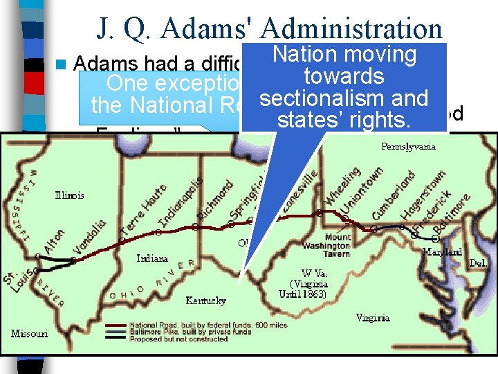 J. Q. Adams' Administration n moving Adams had a difficult Nation presidency: towards One