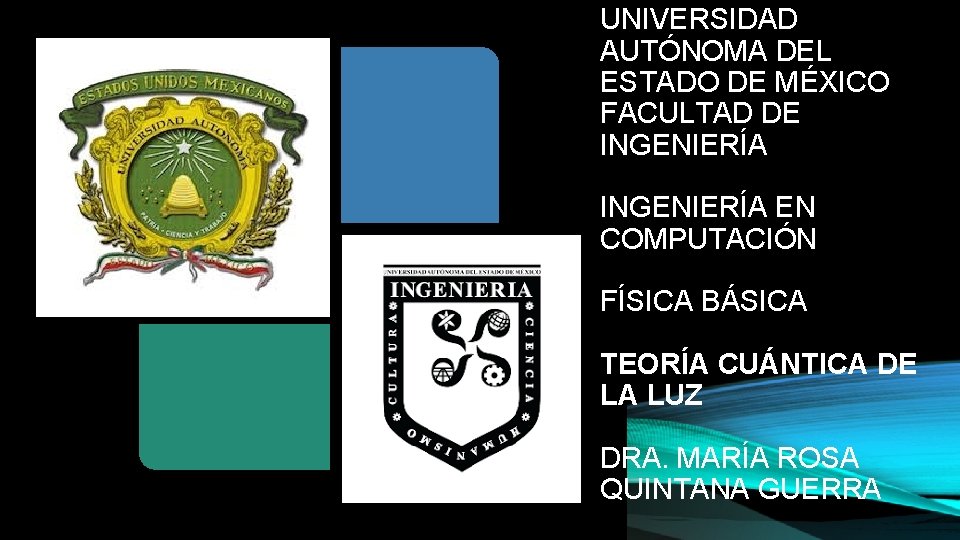 UNIVERSIDAD AUTÓNOMA DEL ESTADO DE MÉXICO FACULTAD DE INGENIERÍA EN COMPUTACIÓN FÍSICA BÁSICA TEORÍA