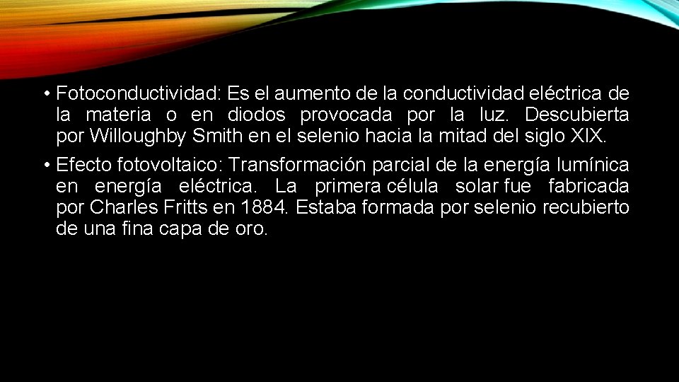  • Fotoconductividad: Es el aumento de la conductividad eléctrica de la materia o