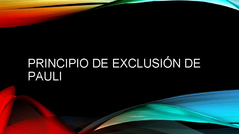 PRINCIPIO DE EXCLUSIÓN DE PAULI 