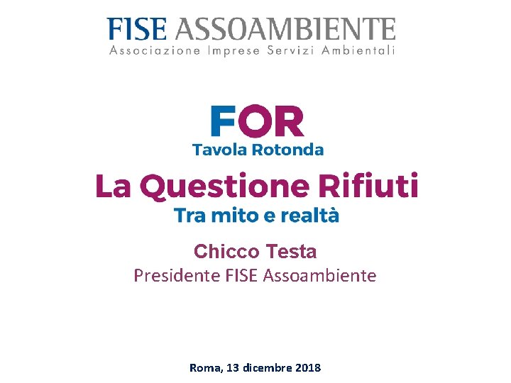 Chicco Testa Presidente FISE Assoambiente Roma, 13 dicembre 2018 