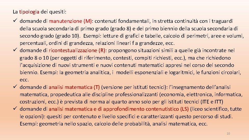 La tipologia dei quesiti: domande di manutenzione (M): (M) contenuti fondamentali, in stretta continuità