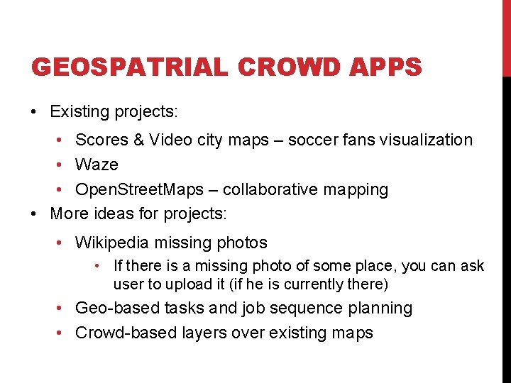GEOSPATRIAL CROWD APPS • Existing projects: • Scores & Video city maps – soccer