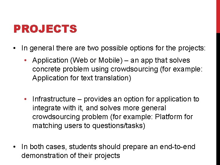 PROJECTS • In general there are two possible options for the projects: • Application