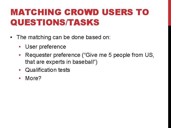 MATCHING CROWD USERS TO QUESTIONS/TASKS • The matching can be done based on: •