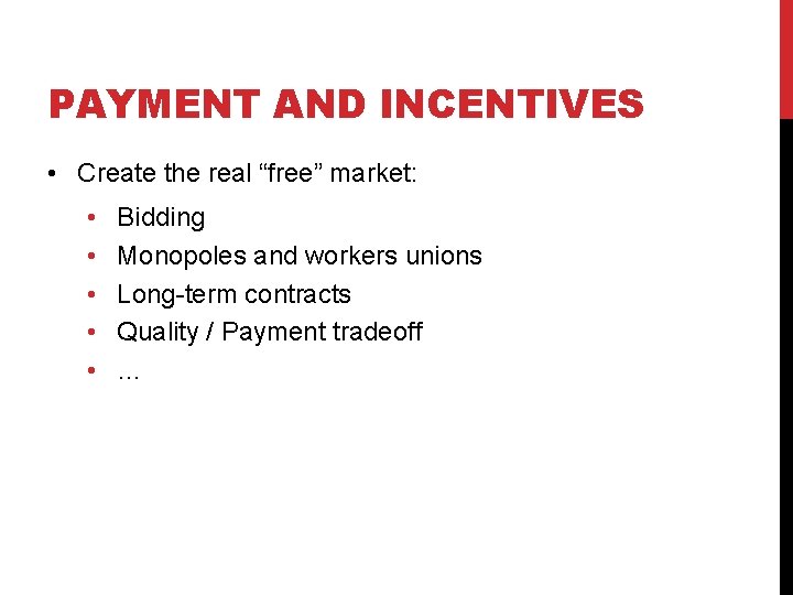 PAYMENT AND INCENTIVES • Create the real “free” market: • • • Bidding Monopoles