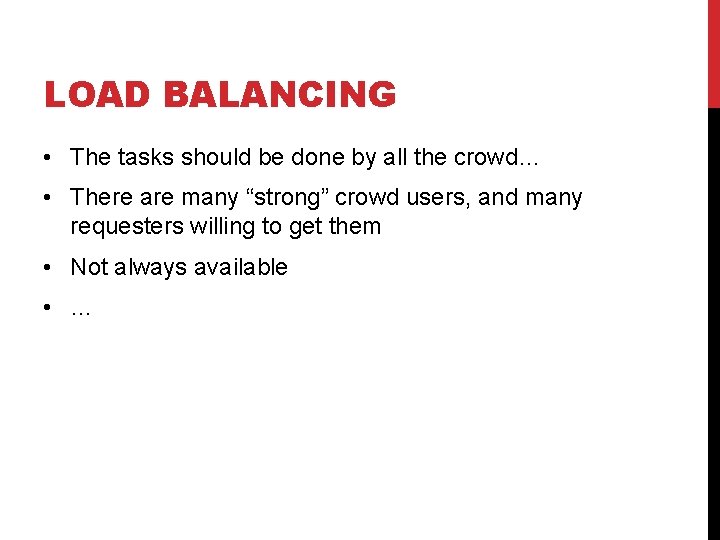 LOAD BALANCING • The tasks should be done by all the crowd… • There