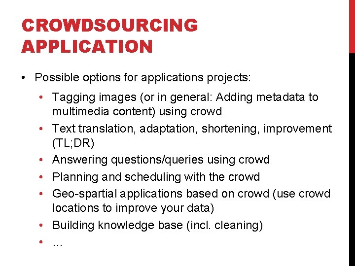 CROWDSOURCING APPLICATION • Possible options for applications projects: • Tagging images (or in general: