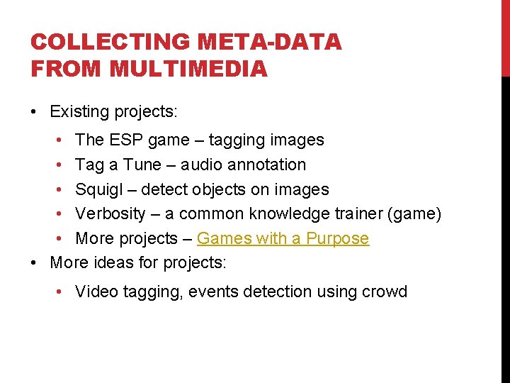 COLLECTING META-DATA FROM MULTIMEDIA • Existing projects: • The ESP game – tagging images