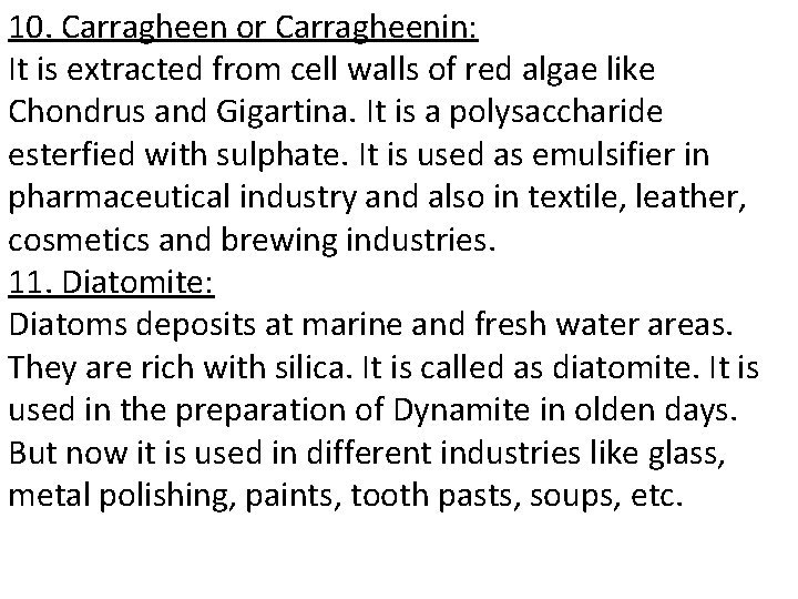 10. Carragheen or Carragheenin: It is extracted from cell walls of red algae like