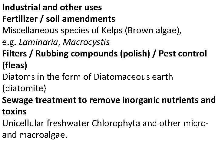 Industrial and other uses Fertilizer / soil amendments Miscellaneous species of Kelps (Brown algae),