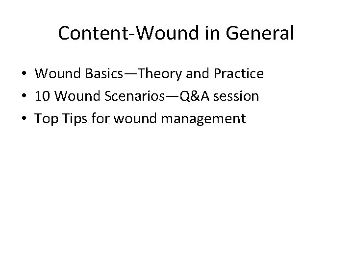 Content-Wound in General • Wound Basics—Theory and Practice • 10 Wound Scenarios—Q&A session •