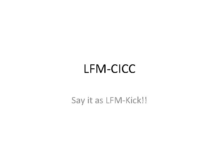 LFM-CICC Say it as LFM-Kick!! 