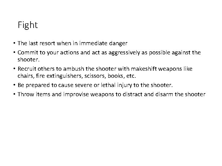 Fight • The last resort when in immediate danger • Commit to your actions Fight • The last resort when in immediate danger • Commit to your actions