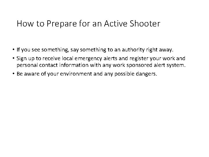 How to Prepare for an Active Shooter • If you see something, say something How to Prepare for an Active Shooter • If you see something, say something