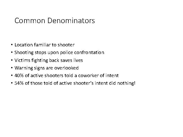 Common Denominators • Location familiar to shooter • Shooting stops upon police confrontation • Common Denominators • Location familiar to shooter • Shooting stops upon police confrontation •