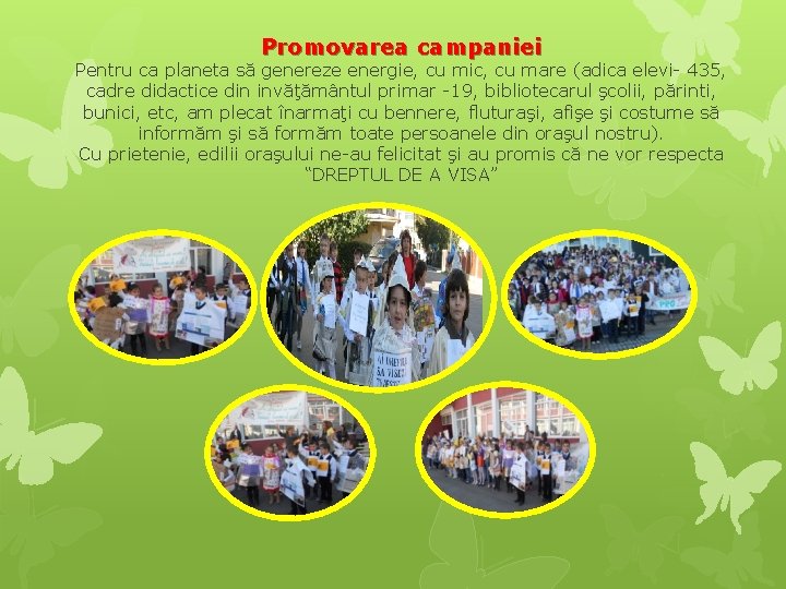 Promovarea campaniei Pentru ca planeta să genereze energie, cu mic, cu mare (adica elevi-