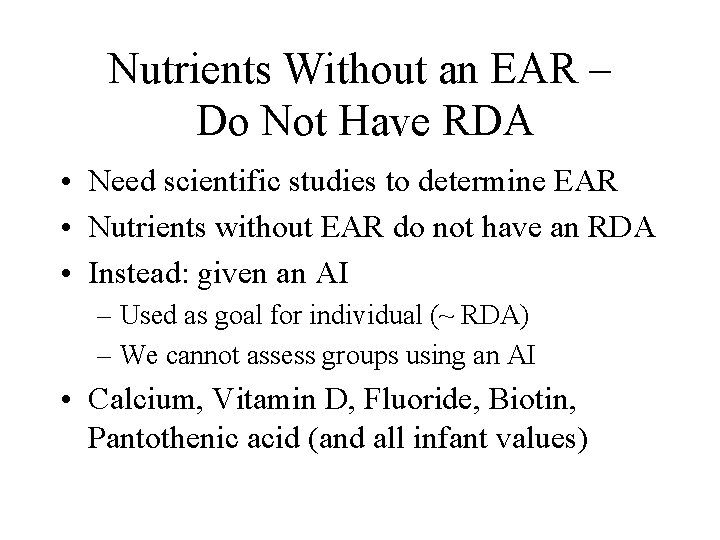 Nutrients Without an EAR – Do Not Have RDA • Need scientific studies to