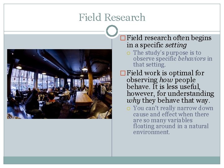 Field Research � Field research often begins in a specific setting The study’s purpose Field Research � Field research often begins in a specific setting The study’s purpose