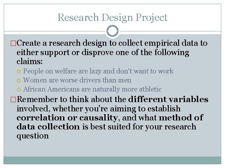 Research Design Project �Create a research design to collect empirical data to either support Research Design Project �Create a research design to collect empirical data to either support