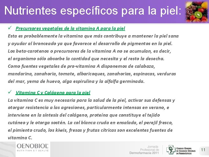 Nutrientes específicos para la piel: ü Precursores vegetales de la vitamina A para la