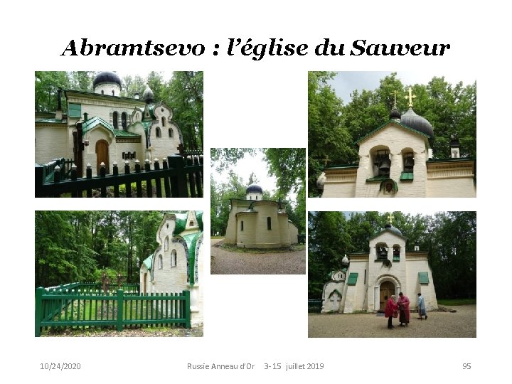 Abramtsevo : l’église du Sauveur 10/24/2020 Russie Anneau d’Or 3 - 15 juillet 2019