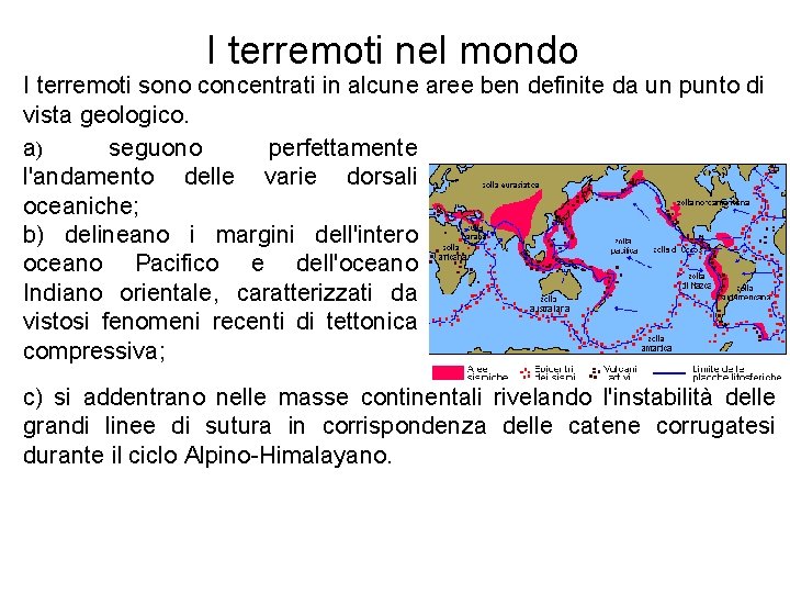 I terremoti nel mondo I terremoti sono concentrati in alcune aree ben definite da