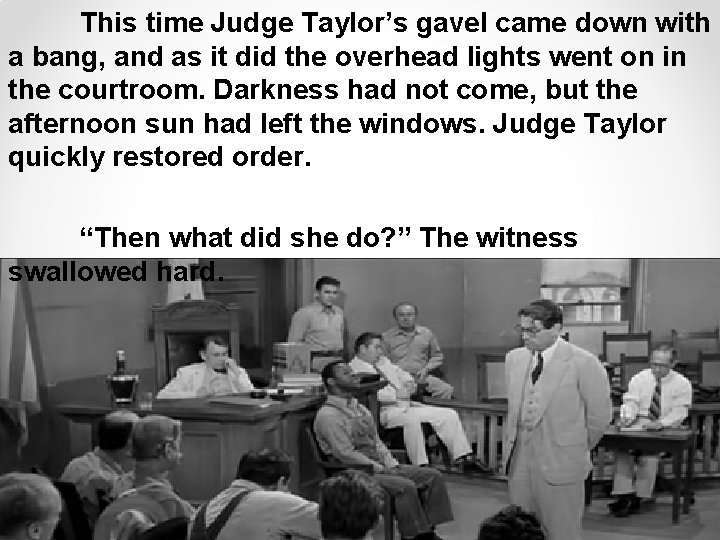This time Judge Taylor’s gavel came down with a bang, and as it did
