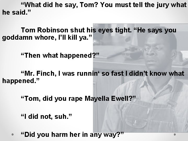 “What did he say, Tom? You must tell the jury what he said. ”