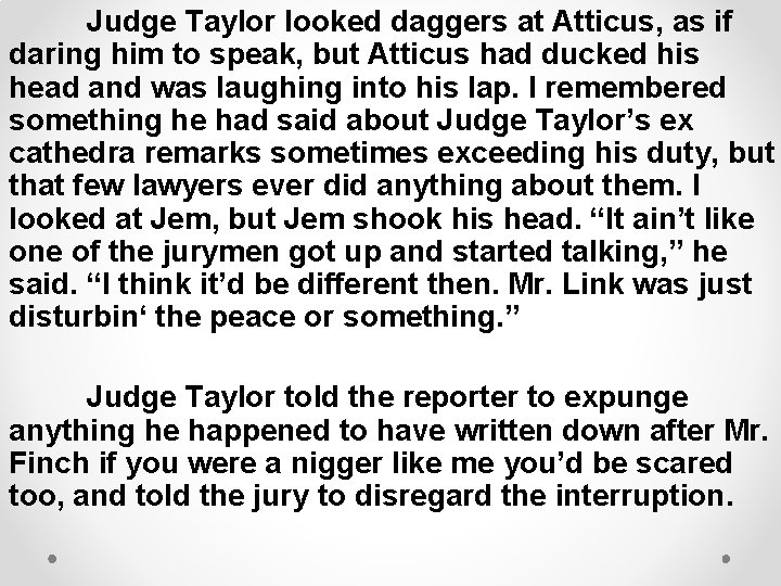 Judge Taylor looked daggers at Atticus, as if daring him to speak, but Atticus