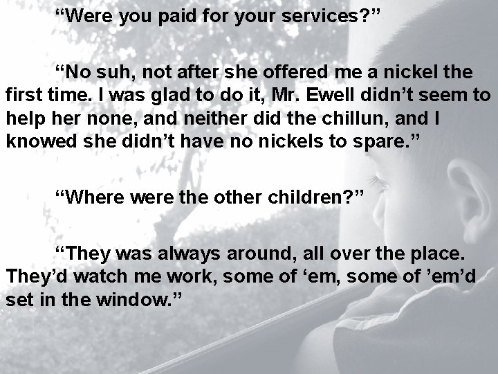 “Were you paid for your services? ” “No suh, not after she offered me