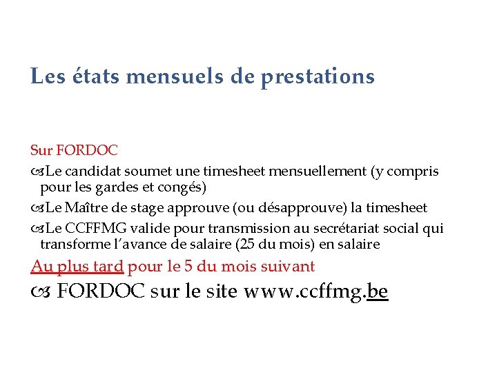 Les états mensuels de prestations Sur FORDOC Le candidat soumet une timesheet mensuellement (y