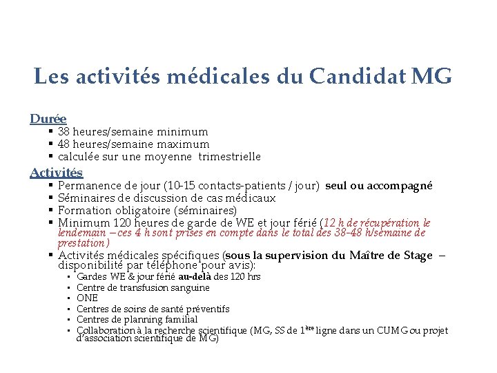 Les activités médicales du Candidat MG Durée § 38 heures/semaine minimum § 48 heures/semaine
