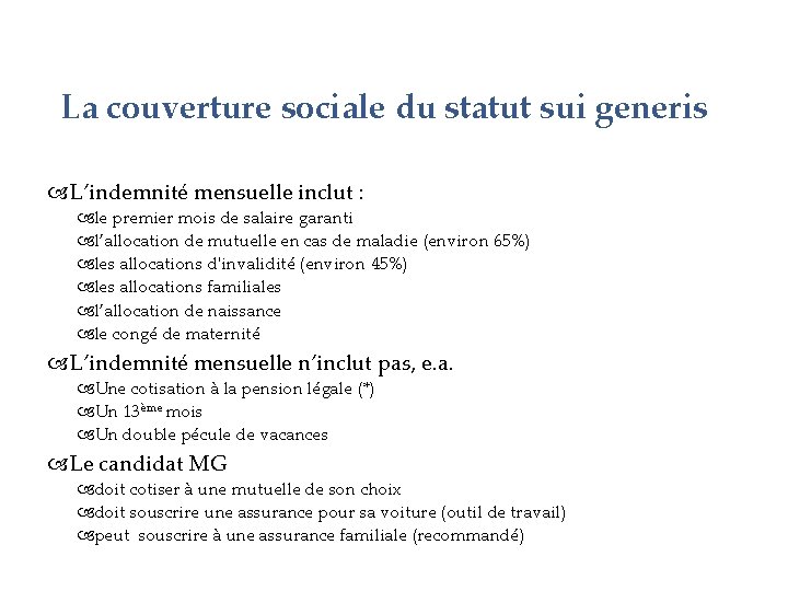 La couverture sociale du statut sui generis L’indemnité mensuelle inclut : le premier mois