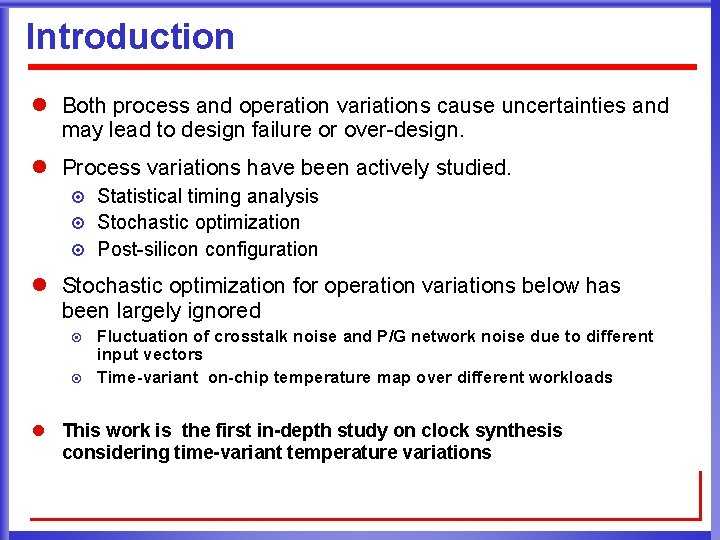 Introduction l Both process and operation variations cause uncertainties and may lead to design