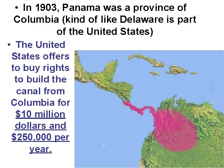 • In 1903, Panama was a province of Columbia (kind of like Delaware • In 1903, Panama was a province of Columbia (kind of like Delaware