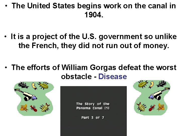 • The United States begins work on the canal in 1904. • It • The United States begins work on the canal in 1904. • It