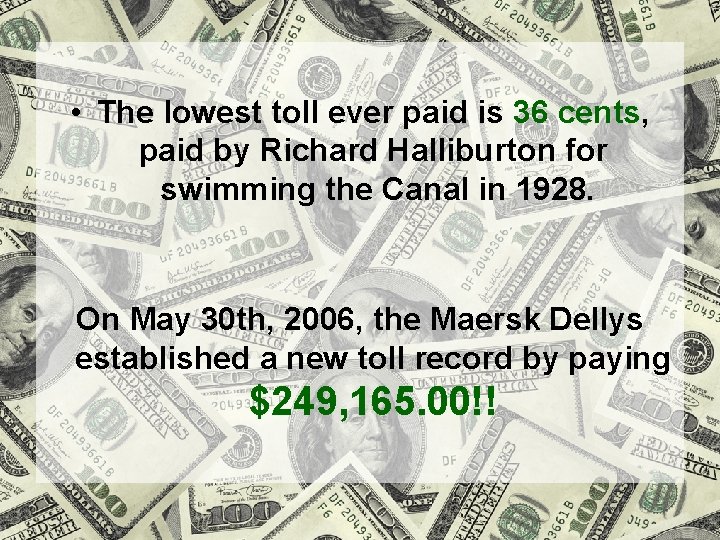 • The lowest toll ever paid is 36 cents, paid by Richard Halliburton • The lowest toll ever paid is 36 cents, paid by Richard Halliburton