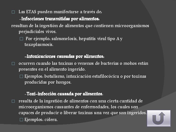 Las ETAS pueden manifestarse a través de: -Infecciones transmitidas por alimentos: resultan de la