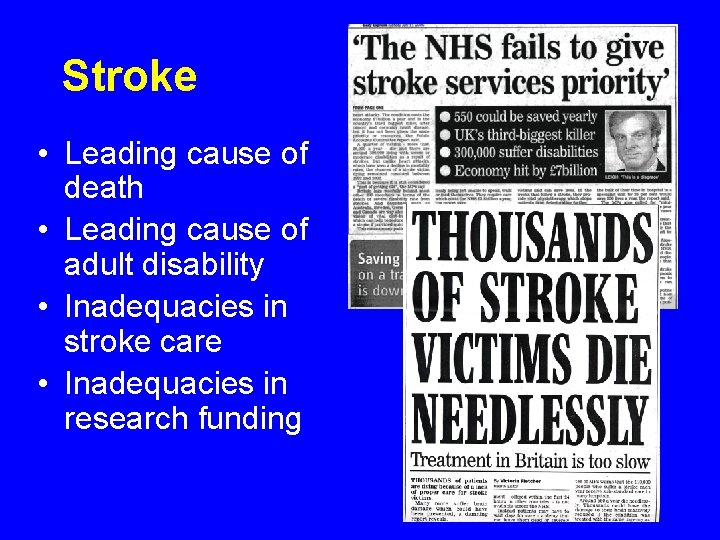Stroke • Leading cause of death • Leading cause of adult disability • Inadequacies