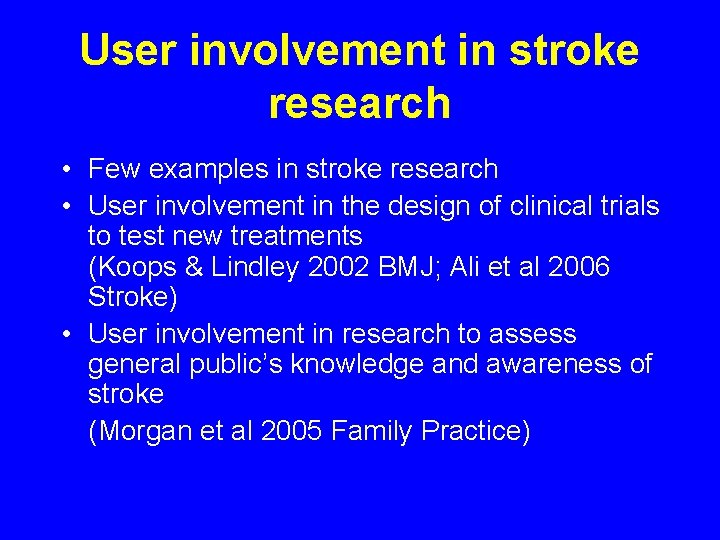 User involvement in stroke research • Few examples in stroke research • User involvement