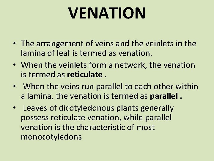 VENATION • The arrangement of veins and the veinlets in the lamina of leaf