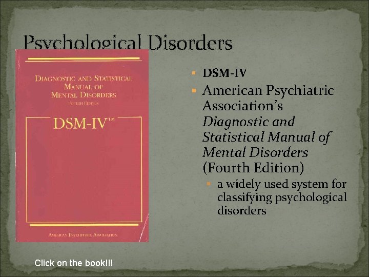 Psychological Disorders § DSM-IV § American Psychiatric Association’s Diagnostic and Statistical Manual of Mental