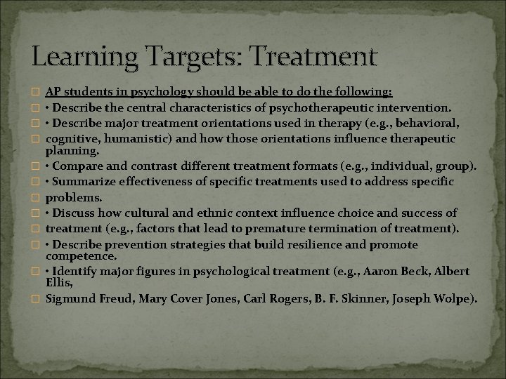 Learning Targets: Treatment � � � AP students in psychology should be able to