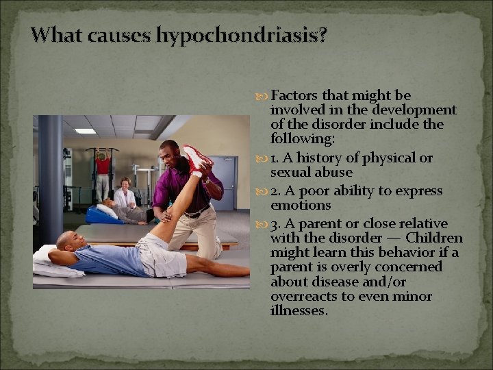 What causes hypochondriasis? Factors that might be involved in the development of the disorder